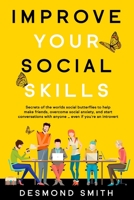 Improve Your Social Skills: Secrets of the World’s Social Butterflies to Help Make Friends, Overcome Social Anxiety, and Start Conversations With Anyone … Even if you're an Introvert 1652315705 Book Cover