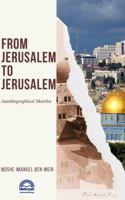 From Jerusalem to Jerusalem: Autobiographical Sketches compiled by Joseph Shulam 1623790042 Book Cover