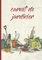 Carnet de Jardinier: Carnet de jardinage � remplir Pour tous les jardiniers voulant noter l'�volution de leurs semis ou plantations, suivre l'entretien et la r�colte de vos l�gumes ou fleurs Taille id 1655543989 Book Cover