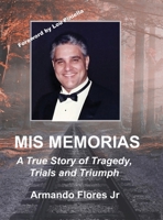 Mis Memorias: A True Story of Tragedy, Trials, and Triumph 1735830305 Book Cover