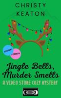Jingle Bells, Murder Smells: (Video Store Cozy Christmas Mystery) (Video Store Cozy Mystery) 1951956052 Book Cover