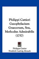 Philippi Cattieri Gazophylacium Graecorum, Seu, Methodus Admirabilis (1757) 1104890143 Book Cover