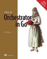 Build an Orchestrator in Go 1617299758 Book Cover
