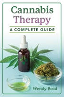 Cannabis Therapy: A Complete Guide 1644118505 Book Cover
