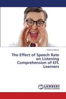 The Effect of Speech Rate on Listening Comprehension of EFL Learners 3659359203 Book Cover