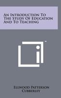 An introduction to the study of education (Riverside textbooks in education) 1258256967 Book Cover