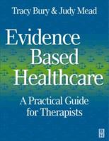 Evidence-Based Healthcare: A Practical Guide for Therapists 0750637838 Book Cover