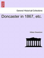 Doncaster in 1867, etc. 1240916132 Book Cover