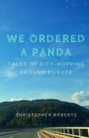 We Ordered A Panda: Tales of City-Hopping Around Europe 1545333025 Book Cover