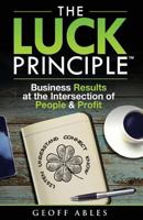 The Luck Principle: Business Results at the Intersection of People and Profit 099768030X Book Cover