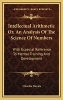 Intellectual Arithmetic, Or, an Analysis of the Science of Numbers 1147136173 Book Cover