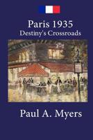 Paris 1935: Destiny's Crossroads 0982596073 Book Cover
