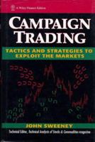 Campaign Trading: Tactics and Strategies to Exploit the Markets (Wiley Finance Editions) 047114150X Book Cover