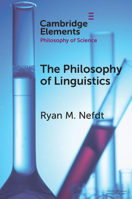 The Philosophy of Linguistics (Elements in the Philosophy of Science) 1009491962 Book Cover