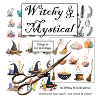 Witchy & Mystical: Things to Cut & Collage B0FHWCB1HJ Book Cover