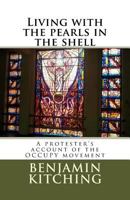 Living with the pearls in the shell: A protester's account of the OCCUPY movement 1492258121 Book Cover