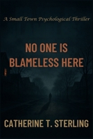 No One Is Blameless Here: A Small Town Psychological Thriller B0G3L3GBDM Book Cover