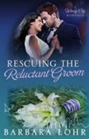 Rescuing the Reluctant Groom 099086426X Book Cover