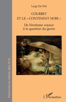 Courbet et le continent noir"": De l'érotisme voyeur à la question du genre (Histoires Et Idées Des Arts) (French Edition) 2343229546 Book Cover