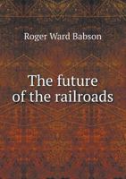 The Future of the Railroads B0BPMSDTRQ Book Cover