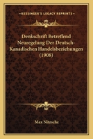Denkschrift betreffend Neuregelung der deutsch-kanadischen Handelsbeziehungen 1160066000 Book Cover