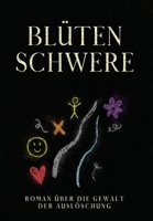 Blütenschwere: Roman über Die Gewalt der Auslöschung (German Edition) B0GPRMRQRW Book Cover