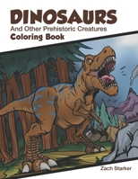 Dinosaurs and Other Prehistoric Creatures Coloring Book 1734096209 Book Cover