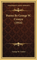Poems By George W. Cronyn 0548572925 Book Cover