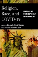 Religion, Race, and Covid-19: Confronting White Supremacy in the Pandemic 1479810193 Book Cover