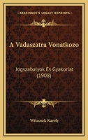 A Vadaszatra Vonatkozo: Jogszabalyok Es Gyakorlat (1908) 1166714489 Book Cover