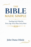 THE BIBLE MADE SIMPLE: Teaching God's Word for Every Age, Every Place, Every Heart B0GXPFFF8V Book Cover