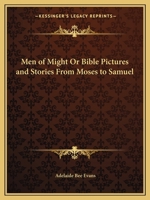 Men of Might Or Bible Pictures and Stories From Moses to Samuel 0766169812 Book Cover