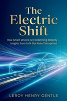 The Electric Shift: A Practical Guide to Modern EV Driving - Insights from In N Out Auto Enterprises B0GW2YTRDV Book Cover