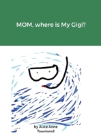 MOM, where is My Gigi? 1667142410 Book Cover