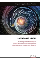 POTENCIANDO MENTES: Estrategias Metodológicas para Desarrollar las Inteligencias Múltiples en la Educación Superior (Spanish Edition) 1636487149 Book Cover