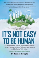 It's Not Easy to Be Human: A Compassionate Journey and Guide to Optimize Human Potential, Achieve Fulfillment and Systemic and Ecological Well-Being. B0FKNHHYBX Book Cover