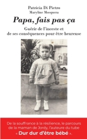 Papa, fais pas ça: Guérir de l'inceste et de ses conséquences pour être heureuse 2958325903 Book Cover