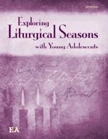 Exploring Liturgical Seasons with Young Adolescents 088489729X Book Cover