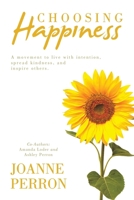Choosing Happiness: A movement to live with intention, spread kindness, and inspire others. B0DTZ4H47Y Book Cover