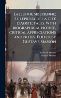 La jeunne sibÃ(c)rienne; Le lÃ(c)preux de la citÃ(c) d'Aoste; tales. With biographical notice, critical appreciations and notes. Edited by Gustave Masson (French Edition) 1025202996 Book Cover