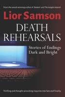 Death Rehearsals: Stories of Endings Dark and Bright 1732609128 Book Cover