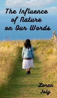 The Influence of Nature on Our Words: Nature May Be The Best Word Instructor That Mankind Has Ever Known B0DX779P25 Book Cover