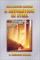 Continuous Casting:A Revolution In Steel 094590309X Book Cover