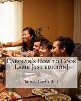 Carolyn's How to Cook Lamb [1st edition] 1453875875 Book Cover
