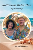 No Weeping Widow Here: My True Story 0983856745 Book Cover