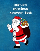 Sophia's Christmas Activity Book:: For Ages 4 - 8 Personalised Seasonal Colouring Pages, Mazes. Word Star and Sudoku Puzzles for Younger Kids 1710867817 Book Cover