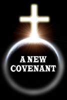 A New Covenant 0986057150 Book Cover