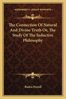 The Connection Of Natural And Divine Truth Or, The Study Of The Inductive Philosophy 1163104299 Book Cover