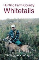 Hunting Farm Country Whitetails 0595359841 Book Cover