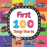 First 100 Things That Go: Transportation And Vehicles Vocabulary Words In English B086B6Z8BR Book Cover